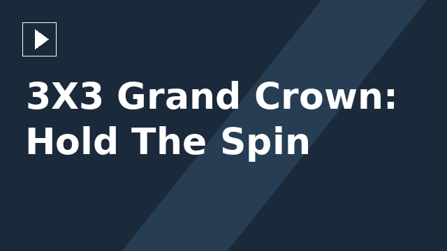 3X3 Grand Crown: Hold The Spin